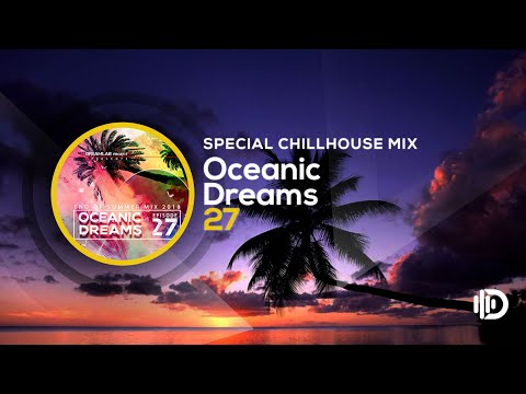 Oceanic Dreams 27 - Special Chillouse MIx (By Dreamlab Project)