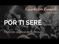 POR TI SERÉ Versión De Il Divo KARAOKE CON RAMACCHI