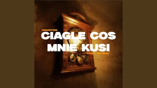 CIĄGLE COŚ MNIE KUSI