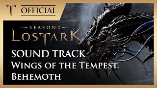 폭풍과 뇌우의 날개, 베히모스 (Wings of the Tempest, Behemoth) / LOST ARK Official Soundtrack