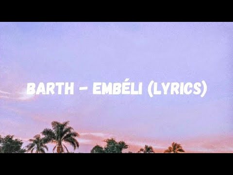 Barth - Embéli (Lyrics)