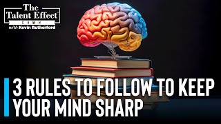 3 Rules to Follow to Keep Your Mind Sharp