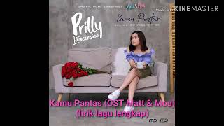 Kamu Pantas - Prilly Latuconsina (Official soundtrack Matt &amp; Mou) full lyrics