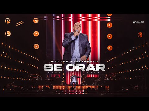 Mattos Nascimento - Se Orar | Clipe Oficial (DVD Em Goiânia)