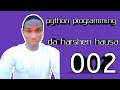 002 Python Programming A Harshen Hausa Karbar Input Daga User Variable Da Yanda Ake Anfani Dashi