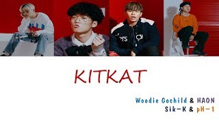 Woodie Gochild (우디고차일드), HAON (김하온), Sik-K (식케이), pH-1 - KITKAT (킷캣) (가사) [Han|Rom|Eng]