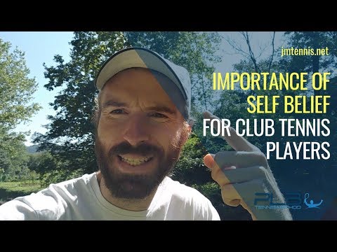 The Importance Of Self Belief For Club Tennis Players