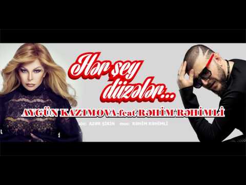 Aygun Kazimova & Rehim Rehimli - Her shey duzeler (ekskluziv)