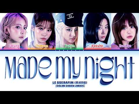 LE SSERAFIM (르세라핌) 'Made My Night' (Color Coded Lyrics)