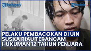 Resmi Jadi Tersangka! Pelaku Pembacokan di UIN Suska Riau Terancam Hukuman 12 tahun Penjara