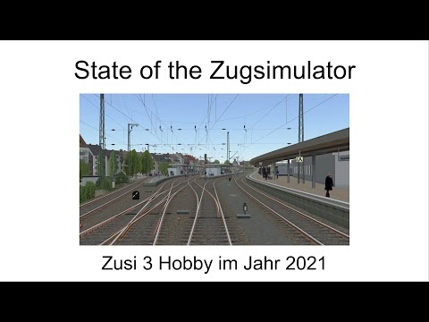 State of the Zugsimulator - Zusi 3 im Jahr 2021