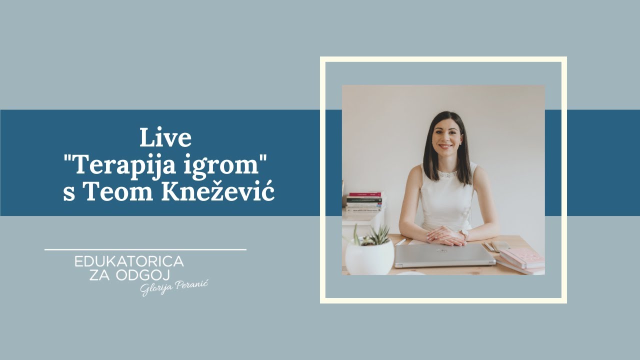 Što trebamo znati o terapiji igrom? Live s Teom Knežević