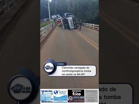 Caminhão carregado de hortifrutigranjeiros tomba em ponte na BA-001, em Ituberá