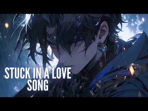 Nightcore - Stuck In A Love Song