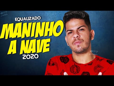 MANINHO A NAVE - EQUALIZADO PRA PAREDÃO - CD  MANINHO A NAVE 2020 TOP 2020 SÓ AS TOPS