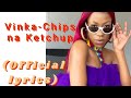Vinka - Chips Na Ketchup (Official lyrics)