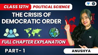The Crisis Of Democratic Order | Part 1 | Class 12 Political Science | Anushya