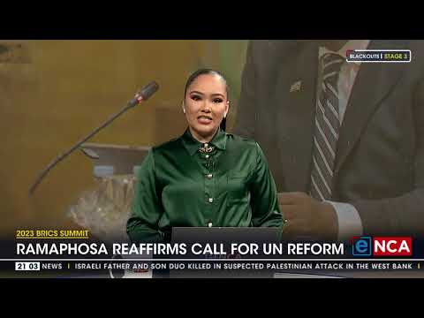 2023 BRICS Summit Ramaphosa reaffirms call for UN reform