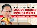 MASTER the art of PASSIVE INCOME Investment (Watch this video!)