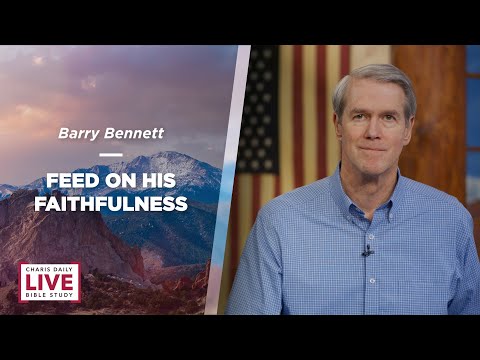 Feed on His Faithfulness - Barry Bennett - CDLBS for March 3, 2022