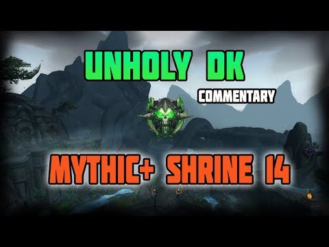 WoW BFA 8.0.1 Unholy DK Commentary Shrine Mythic + 14