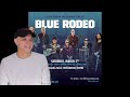 Blue Rodeo -- Rain Down On Me  [REACTION/RATING]