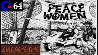 SHIT GAME TIME: PEACE WOMEN (C64 - Contains Swearing!)