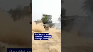 Houthis attack Saudi oil facilities; Saudi-backed forces retaliate across Yemen