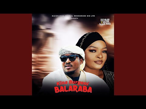 Kina Burgeni Balaraba (feat. Fati Niger & Naziru Sarkin Waka)