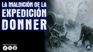 LA EXPEDICIÓN DONNER - Maldición caníbal en la nieve | Podcast #141