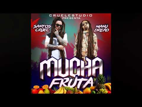 Santos Cruel x Manudread - Mucha Fruta