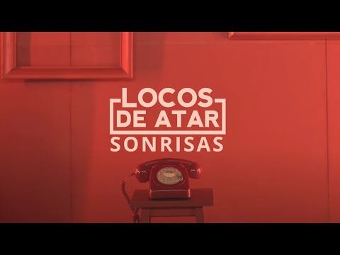 Locos de Atar – Sonrisas (Videoclip Oficial)