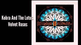 Kobra And The Lotus - Velvet Roses (lyrics)