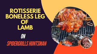 Rotisserie Boneless Leg of Lamb over Charcoal on Spider Grills Huntsman | Web Spinner