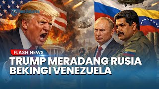 Trump Ketar-ketir Rusia hingga China Bekingi Venezuela, Desak Putus Hubungan dengan Sekutu