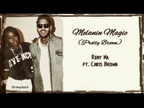 Melanin Magic (Pretty Brown) Lyrics ~ Remy Ma Ft. Chris Brown