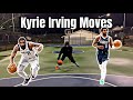 15 Kyrie Irving Moves To Add To Your Bag Shifty Combos