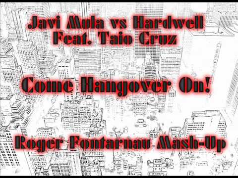 Javi Mula vs Hardwell - Come Hangover On! (Roger Fontarnau Mash-Up)