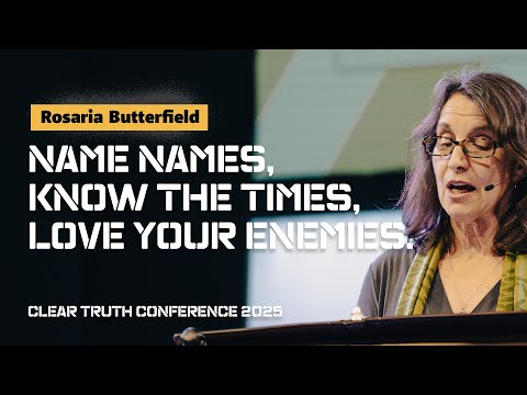 Rosaria Butterfield | Name Names, Know the Times, Love Your Enemies