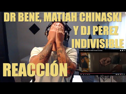 REACCIONANDO A DR BENE ,MATIAH CHINASKI Y DJ PEREZ!!! INDIVISIBLE!!! UNA OBRA MAESTRA???? 🤯🤯🤯