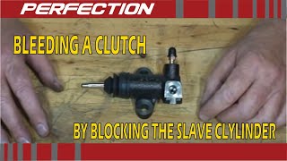 Bleeding a Clutch by Blocking the Slave Cylinder