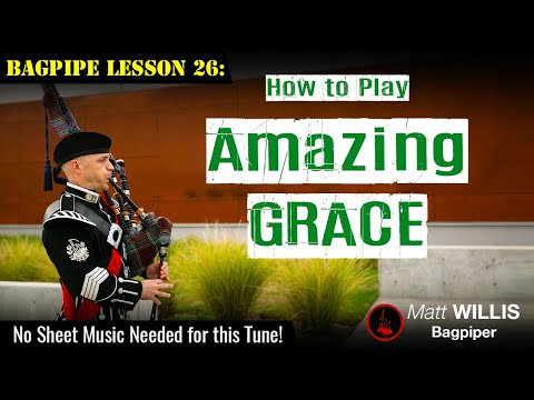 Bagpipe Lesson 26: How to Play "Amazing Grace"!