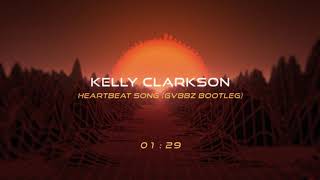 Kelly Clarkson - Heartbeat song (GVBBZ Bootleg)