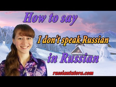 How to say I don't speak Russian