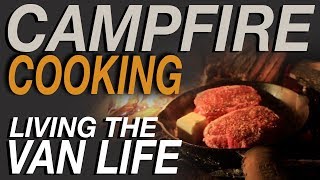 Campfire Cooking - Living The Van Life