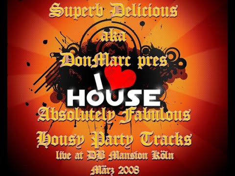 Superb Delicious aka DonMarc pres Absolutely Fabulous Party House Tracks 2008 You Tube