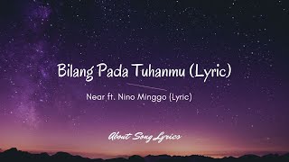 Download lagu Near - Bilang pada Tuhanmu ft. Nino Minggo (Lyric) mp3