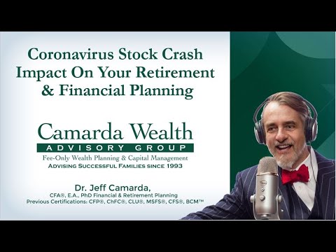Coronavirus Stock Crash Impact On Your Retirement & Financial Planning- Jeff Camarda