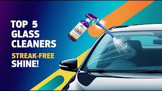 Top 5 Best Car Glass Cleaners 2026 | Streak-Free & Crystal C