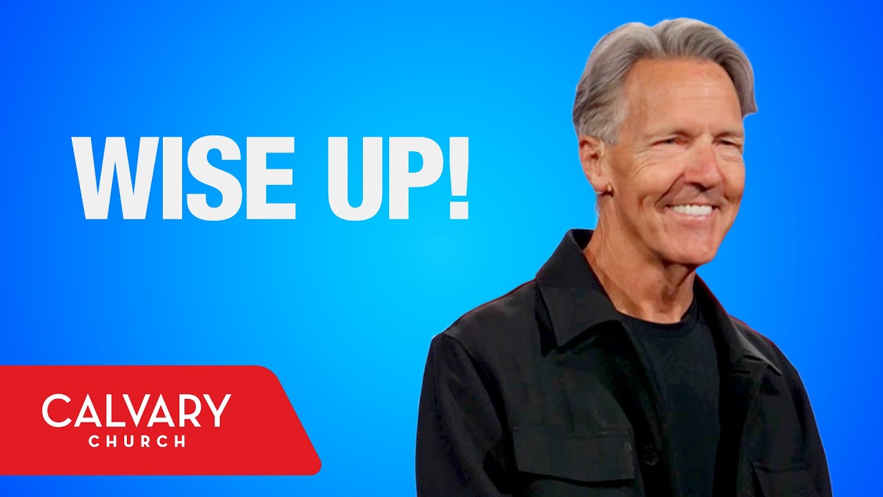 Wise Up! - James 3:13-18 - Skip Heitzig